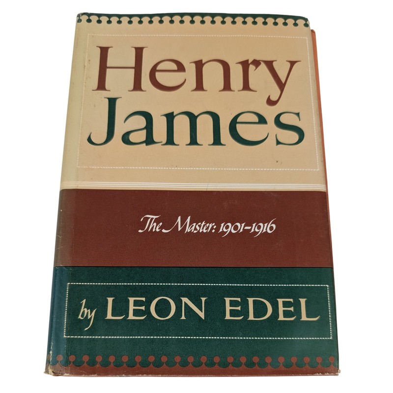 Henry James: The Master (1901-1916) by Leon Edel - 1972, First Edition, HC DJ