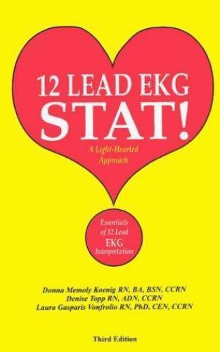 12 lead EKG stat! : a light-hearted approach : essentials of 12 lead EKG…