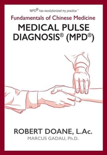 Medical Pulse Diagnosis(R) (MPD(R)): Fundamentals of Chinese Medicine Medical