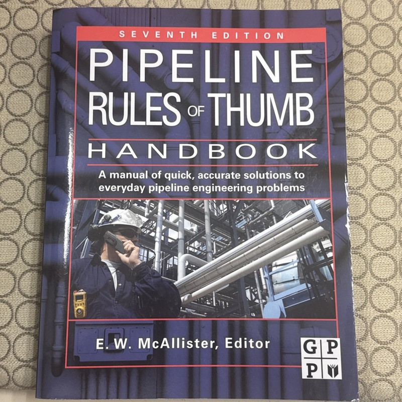 PIPELINE RULES OF THUMB HANDBOOK: A MANUAL OF QUICK, By E W Mcallister