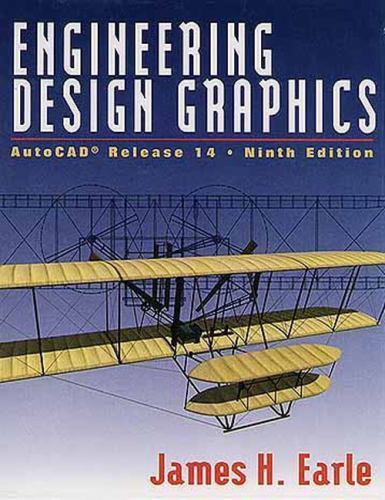Engineering Design Graphics: Autocad Release 14 by James H. Earle