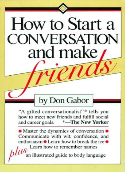 How To Start A Conversation And Make Friends By Don Gabor. 97806