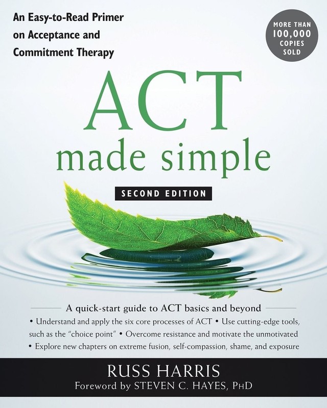 ACT Made Simple: An Easy-To-Read Primer on Acceptance and Commitment Therapy 2nd