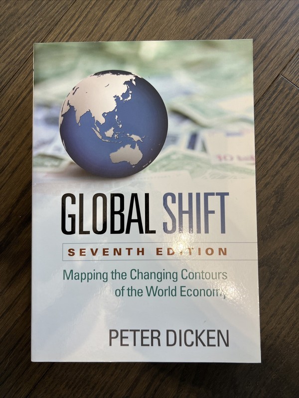 Global Shift : Mapping the Changing Contours of the World Economy by Peter Dicke