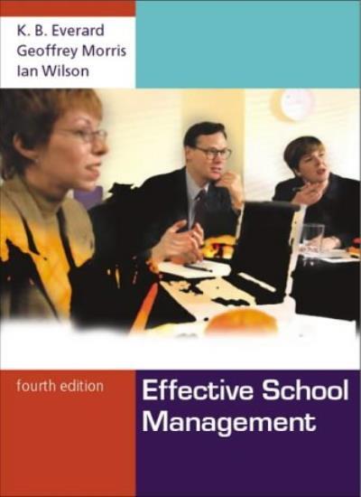 Effective School Management By K.B. Everard, Geoff Morris, Ian W