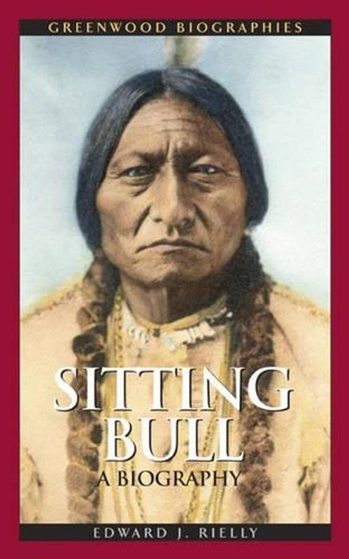 Sitting Bull: A Biography by Edward J. Rielly (English) Hardcover Book