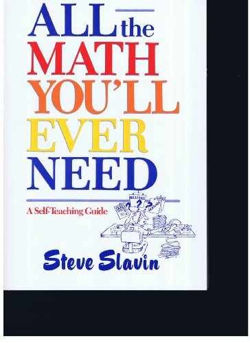 All the Math You’ll Ever Need: A – Hardcover, by Steve Slavin – Very Good j