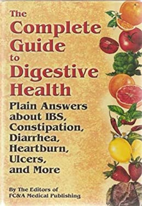 The Complete Guide to Digestive Health : Plain Answers about IBS,