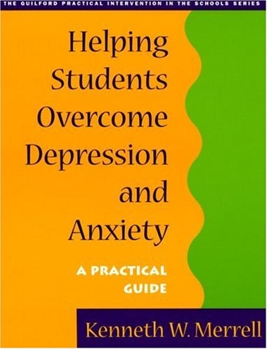HELPING STUDENTS OVERCOME DEPRESSION AND ANXIETY: A By Kenneth W. Merrell *Mint*