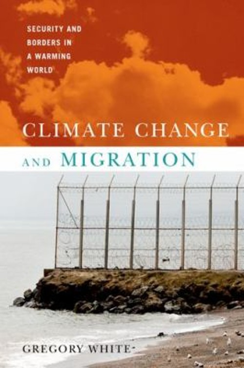 Climate Change and Migration : Security and Borders in a Warming