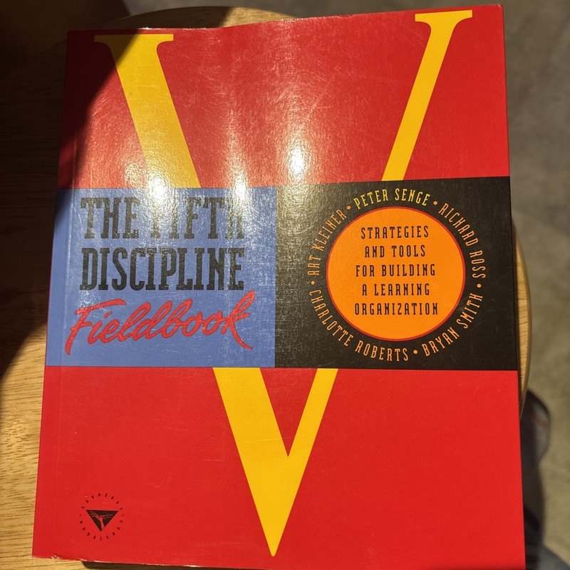 Fifth Discipline Fieldbook : Strategies and Tools for Building a Learning…