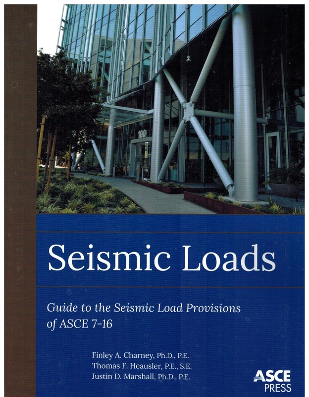 Seismic Loads : Guide to the Seismic Provisions of ASCE 7-16