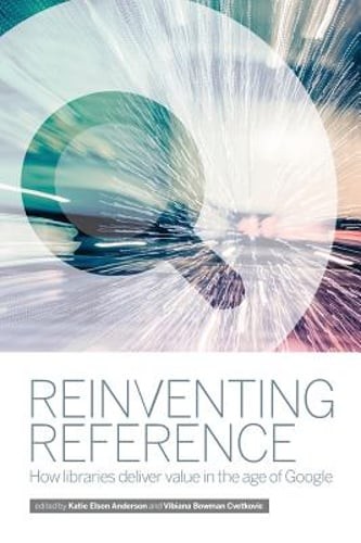 Reinventing Reference: How Public, Academic, and School Libraries Deliver Value