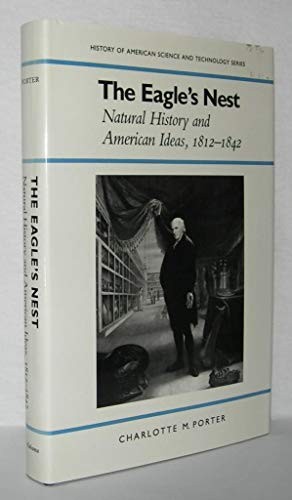 THE EAGLE’S NEST: NATURAL HISTORY AND AMERICAN IDEAS, By Charlotte M. Porter