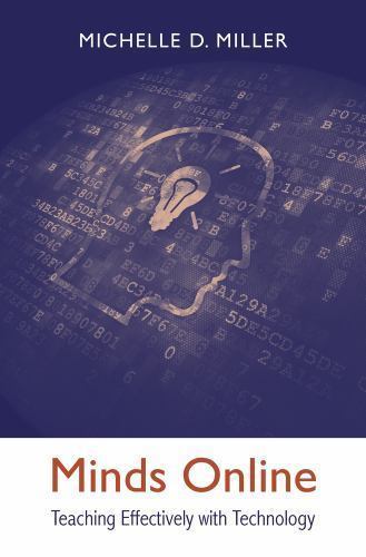Minds Online: Teaching Effectively with Technology by Miller, Michelle D.