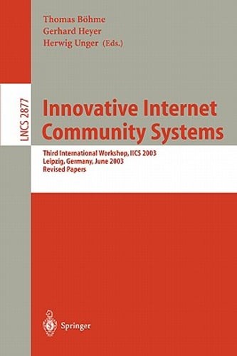 Innovative Internet Community Systems: Third International Workshop, Iics 2003,