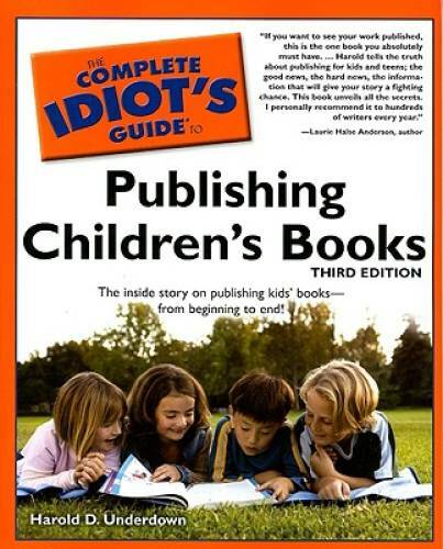 The Complete Idiot’s Guide to Publishing Children’s Books, 3rd Edition (C – GOOD