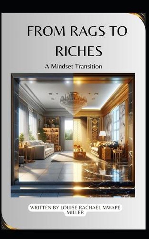 From Rags to Riches: A Mindset Transition by Louise Rachael Mwape Miller Paperba