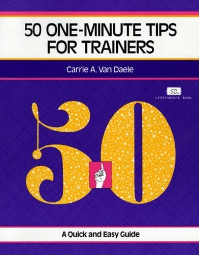 50 One-Minute Tips for Trainers: A …, Daele, Carrie A