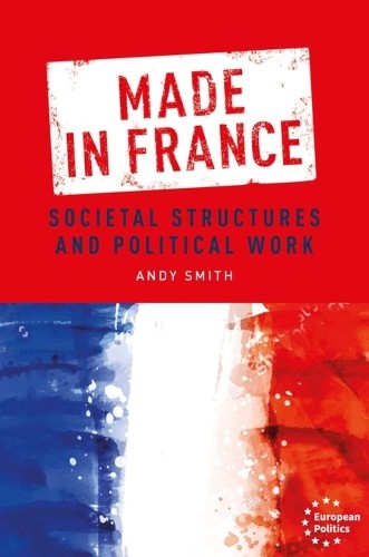Andy Smith Made in France (Paperback) European Politics