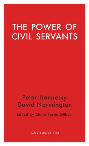 The Power of Civil Servants (Haus Curiosities) by Claire Foster-Gilbert Book The