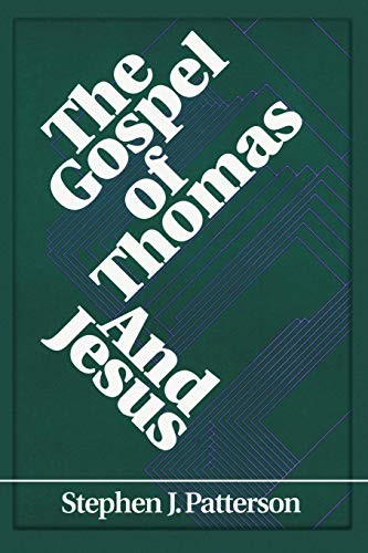 THE GOSPEL OF THOMAS AND JESUS (FOUNDATIONS & FACETS) By Stephen J. Patterson