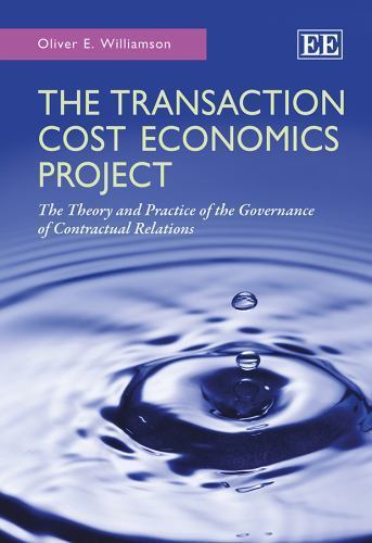 The Transaction Cost Economics Project: The Theory and Practice of the Gover…