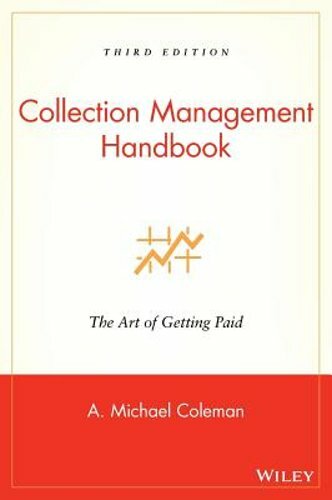 Collection Management Handbook: The Art of Getting Paid by A Michael Coleman