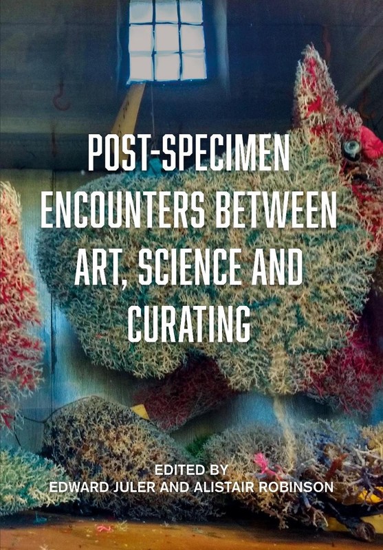 Post-Specimen Encounters Between Art, Science and Curating: Rethinking Art Pract