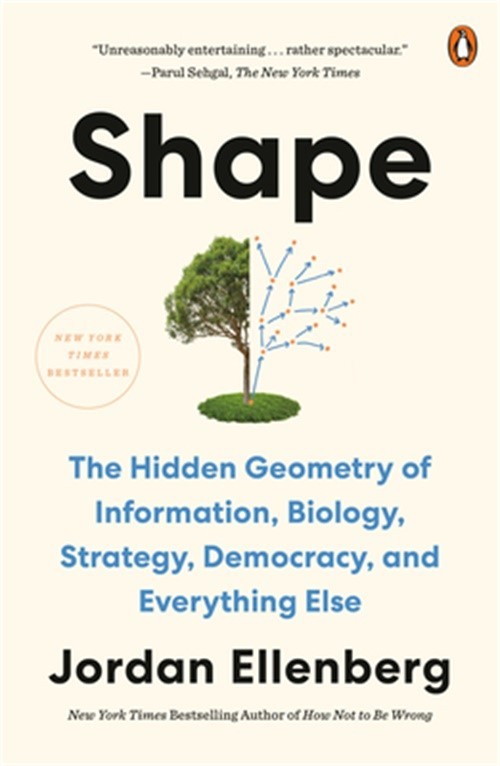 Shape: The Hidden Geometry of Information, Biology, Strategy, Democracy, and Eve
