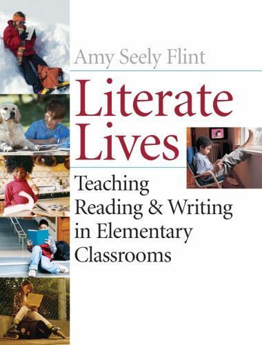 Literate Lives : Teaching Reading and Writing in Elementary Classrooms by Amy…