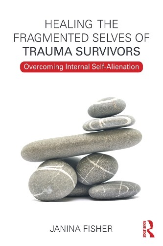 Janina Fisher Healing the Fragmented Selves of Trauma Su (Paperback) (UK IMPORT)