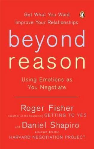 Beyond Reason: Using Emotions as You Negotiate Fisher, Roger, Shapiro, Daniel p