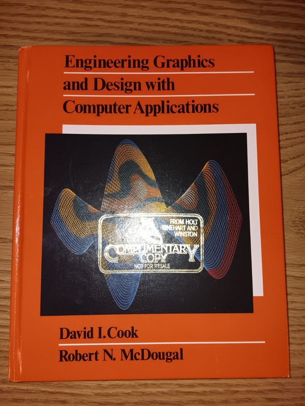 Engineering Graphics and Design with Computer Applications by David I. Cook 1985