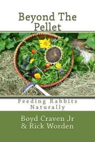 Beyond The Pellet: Feeding Rabbits Naturally (The Urban Rabbit Project) (Volume