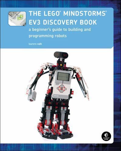 The LEGO MINDSTORMS EV3 Discovery Book: A Beginner’s Guide to Building and Prog