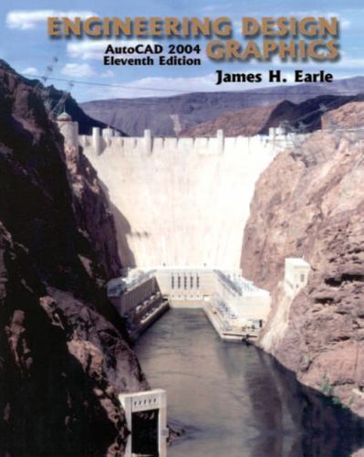 Engineering Design Graphics: Autocad 2004 by James H. Earle