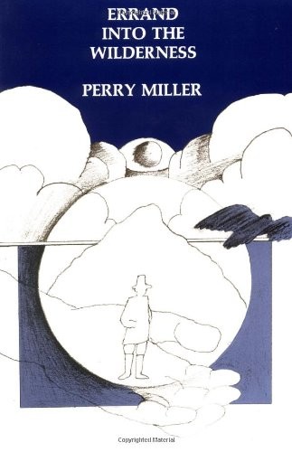 ERRAND INTO THE WILDERNESS By Perry Miller *Excellent Condition*