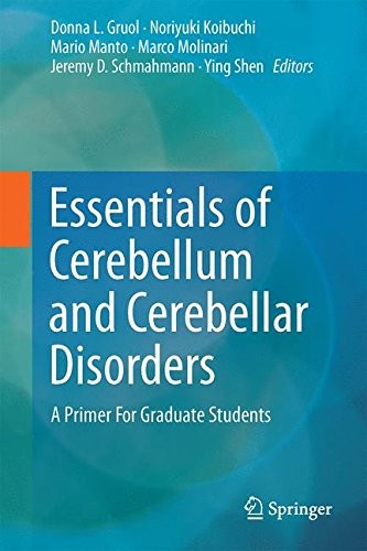 ESSENTIALS OF CEREBELLUM AND CEREBELLAR DISORDERS: A By Donna L. Gruol