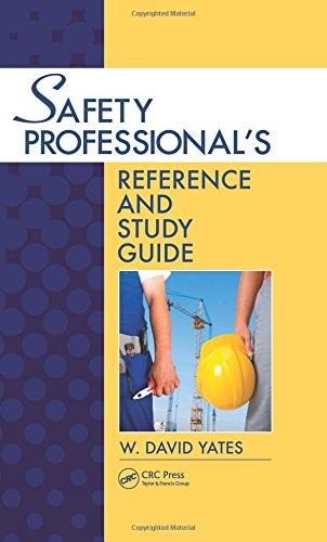 Safety Professional’s Reference and Study Guide by David Yates