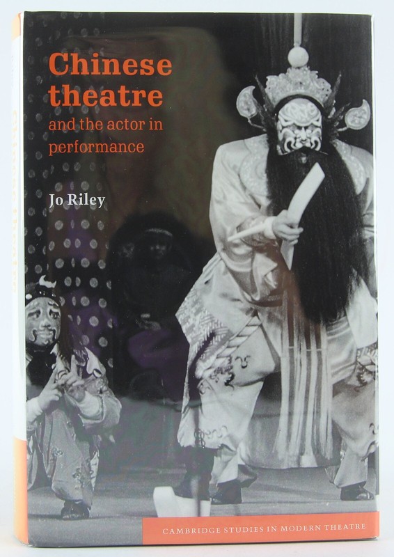 Chinese Theatre & the Actor in Performance 1997 Cambridge University Press Fine