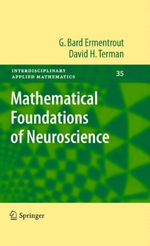 MATHEMATICAL FOUNDATIONS OF NEUROSCIENCE By G. Bard Ermentrout & David H. Terman