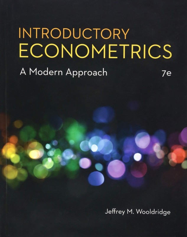 INTRODUCTORY ECONOMETRICS: A MODERN APPROACH (MINDTAP COURSE… Jeffrey Wooldrid