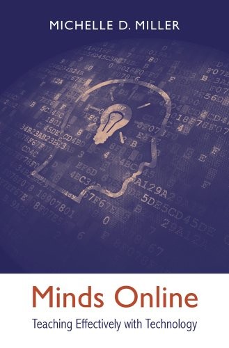 MINDS ONLINE: TEACHING EFFECTIVELY WITH TECHNOLOGY By Michelle D. Miller *Mint*