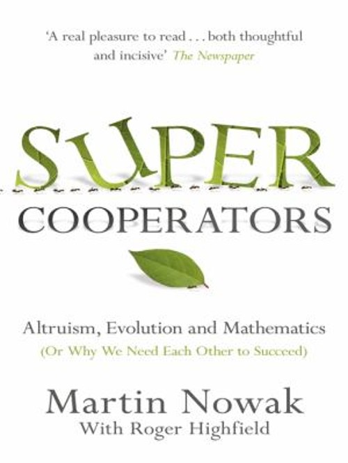 SuperCooperators : Altruism, Evolution, and Why We Need Each Othe