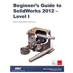 Beginner’s Guide to Solidworks: Level I, Reyes, Alejandro,