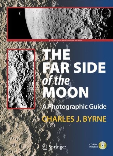 THE FAR SIDE OF THE MOON: A PHOTOGRAPHIC GUIDE (THE By Charles Byrne – Hardcover