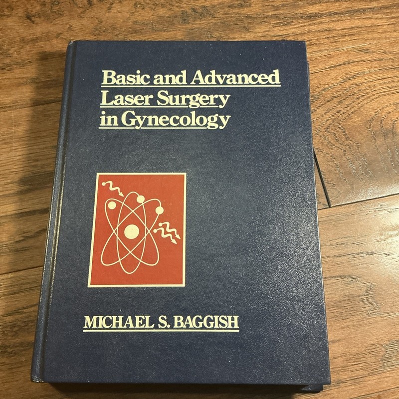 Basic and Advanced Laser Surgery in Gynecology by Michael Baggish (1985,…