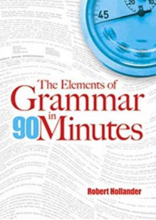 The Elements of Grammar in 90 Minutes Paperback Robert. Hollander