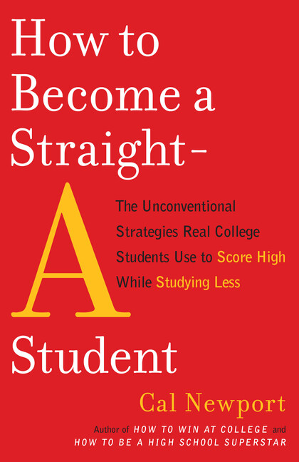 How To Become A Straight-A Student: The Unconventional Strategies Real Coll…